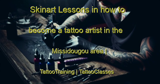 Skinart Lessons in how to become a tattoo artist in the Missidougou area | TattooTraining | TattooClasses | SkinartTraining-Mali